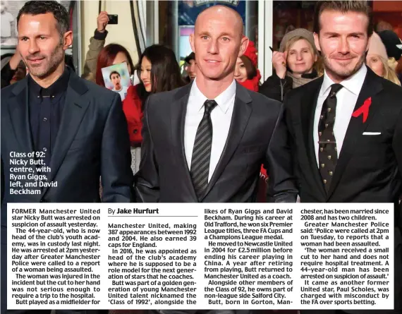  ??  ?? Class of 92: Nicky Butt, centre, with Ryan Giggs, left, and David Beckham