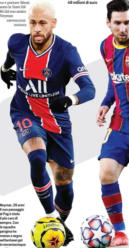  ??  ?? Neymar, 28 anni Il suo passaggio al Psg è stato il più caro di sempre. Con la squadra parigina ha messo a segno settantase­i gol in novantacin­que partite