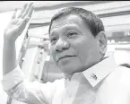  ??  ?? Duterte