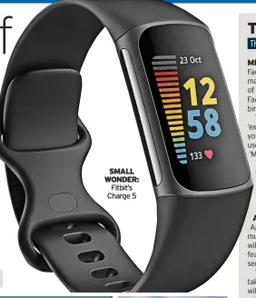  ??  ?? SMALL WONDER: Fitbit’s Charge 5