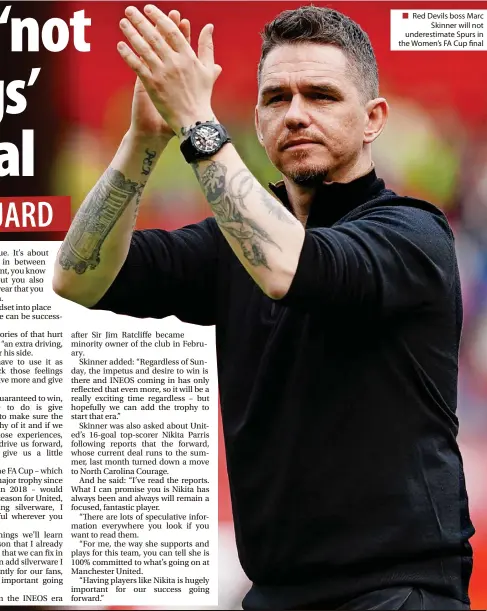  ?? ?? ■ Red Devils boss Marc
Skinner will not underestim­ate Spurs in the Women’s FA Cup final
