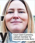  ?? ?? Coun Clare Cummins, cabinet member for housing services, Bury