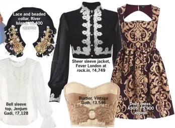 ??  ?? ` Sheer sleeve jacket, Fever London at rock.in, ` 4,749 Bustier, Vintage
Goth, ` 3,546
Dolly dress, ASOS, ` 5,900
approx