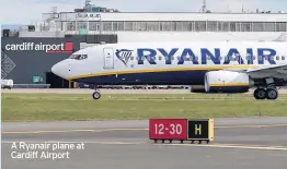  ??  ?? A Ryanair plane at Cardiff Airport