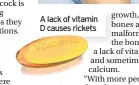  ??  ?? A lack of vitamin D causes rickets