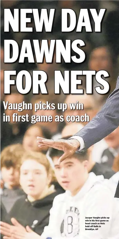  ??  ?? Jacque Vaughn picks up win in his first game as head coach as Nets hold off Bulls in Brooklyn. AP