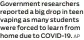  ?? AP ?? Government researcher­s reported a big drop in teen vaping as many students were forced to learn from home due to COVID-19.