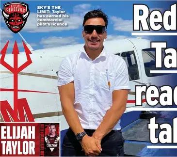  ??  ?? SKY’S THE LIMIT: Taylor has earned his commercial pilot’s licence