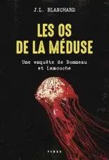  ?? ?? LES OS DE LA MÉDUSE J. L. Blanchard Éditions Fides 376 pages 2022