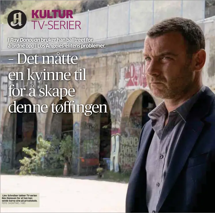  ?? FOTO: SHOWTIME / HBO ?? Liev Schreiber takker TV-serien Ray Donovan for at han kan sende barna sine på privatskol­e.