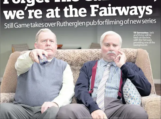  ??  ?? TV favourites Jack and Victor will be back on the box, with the Fairways providing one of the background­s