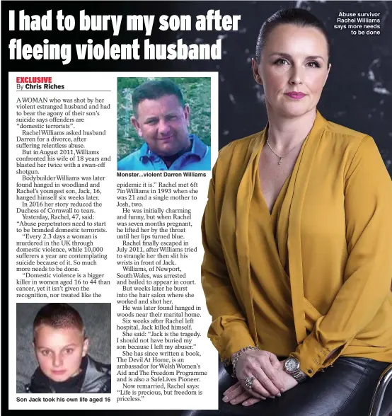  ?? Picture: PHILIP COBURN ?? Son Jack took his own life aged 16
Monster...violent Darren Williams
Abuse survivor Rachel Williams says more needs to be done