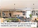  ?? ?? The Brasserie is a café purpose-built for residents and their guests to enjoy