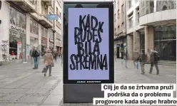  ??  ?? Cilj je da se žrtvama pruži podrška da o problemu progovore kada skupe hrabrost