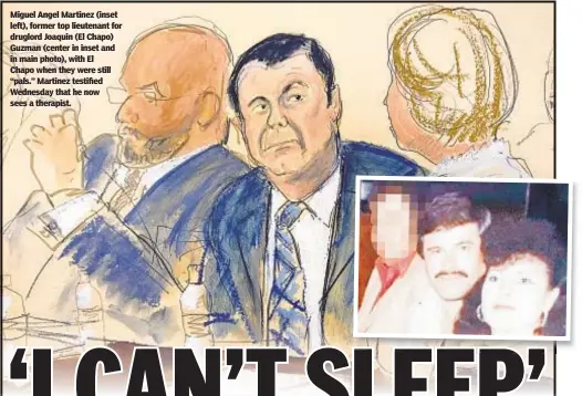 ??  ?? Miguel Angel Martinez (inset left), former top lieutenant for druglord Joaquin (El Chapo) Guzman (center in inset and in main photo), with El Chapo when they were still “pals.” Martinez testified Wednesday that he now sees a therapist.