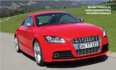  ??  ?? Die Audi TT-Modelle der zweiten Generation haben eine größeren Kühlergril­l