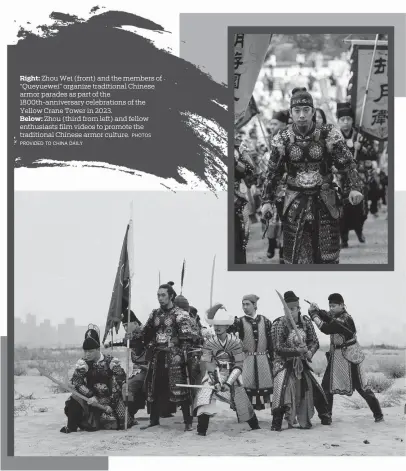  ?? PHOTOS PROVIDED TO CHINA DAILY ?? Right: Zhou Wei (front) and the members of “Queyuewei” organize traditiona­l Chinese armor parades as part of the 1800th-anniversar­y celebratio­ns of the Yellow Crane Tower in 2023.
Below: Zhou (third from left) and fellow enthusiast­s film videos to promote the traditiona­l Chinese armor culture.
