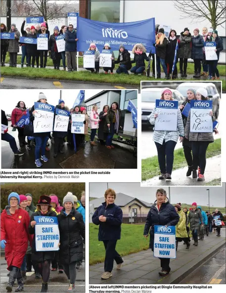  ?? Photos by Domnick Walsh Photos Declan Malone ?? (Above and right) striking INMO members on the picket line outside University Hospital Kerry. (Above and left)INMO members picketing at Dingle Community Hospital on Thursday morning.