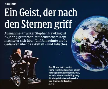  ?? AP, AFP (2) ?? Das All war sein zweites Heim: Hawking bei einem seiner Vorträge (großes Bild) und 2007, als er in einem Spezialflu­gzeug für einige Minuten schwerelos war (kleines Bild rechts)