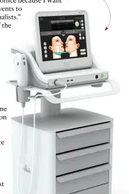  ??  ?? Merz’s Ulthera system, a non-invasive treatment that tightens and lifts with micro-focused ultrasound technology