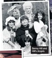  ??  ?? Benny Hill and Hill’s Angels