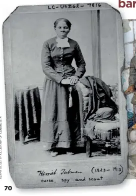  ??  ?? VÄNSTER: Ett fotografi av Tubman, taget mellan 1871 och 1876 när hon var i 50-årsåldern.