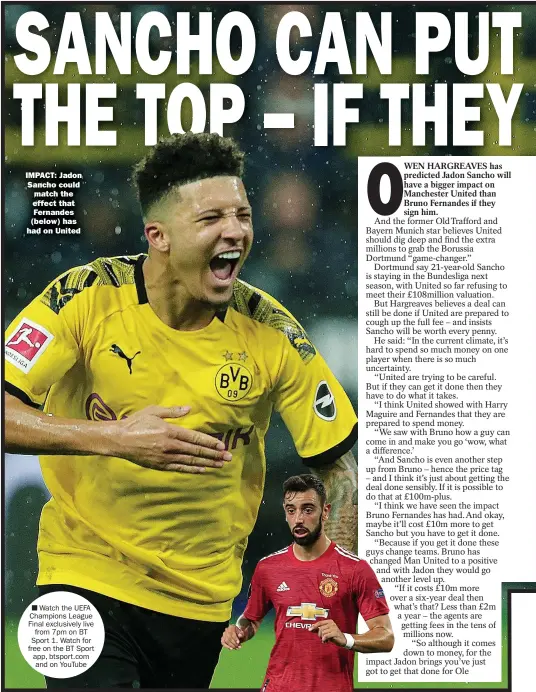  ??  ?? IMPACT: Jadon Sancho could match the effect that Fernandes (below) has had on United
Watch the UEFA Champions League Final exclusivel­y live from 7pm on BT Sport 1. Watch for free on the BT Sport app, btsport.com and on Youtube