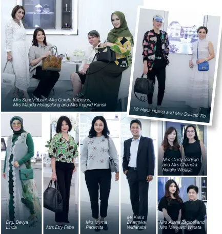  ??  ?? Mrs Sendy Yusuf, Mrs Coreta Kapoyos, Mrs Magda Hutagalung and Mrs Inggrid Kansil Drg. Devya Linda Mrs Etty Febe Mrs Myrna Paramita Mr Hans Huang and Mrs Susanti Tio Mr Ketut Dharmika Widanata Mrs Cindy Widjojo and Mrs Chandra Natalie Widjaja Mrs Alisha Zagloel and Mrs Meriyanti Winata