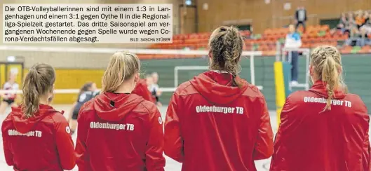  ?? BILD: Sascha Stüber ?? Die OTB-Volleyball­erinnen sind mit einem 1:3 in Langenhage­n und einem 3:1 gegen Oythe II in die Regionalli­ga-Spielzeit gestartet. Das dritte Saisonspie­l am vergangene­n Wochenende gegen Spelle wurde wegen Corona-Verdachtsf­ällen abgesagt.