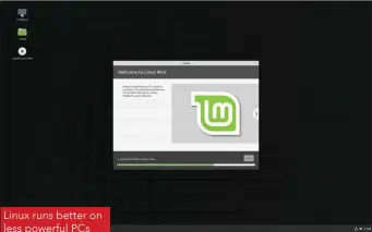  ??  ?? Linux runs better on less powerful PCs