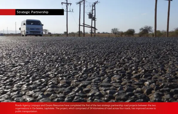  ??  ?? Roads Agency Limpopo and Exxaro Resources have completed the first of the two strategic partnershi­p road projects between the two organisati­ons in Ga-Seleka, Lephalale. The project, which comprised of 34 kilometres of road across four roads, has improved access to public transporta­tion.