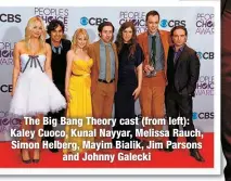  ?? ?? The Big Bang Theory cast (from left): Kaley Cuoco, Kunal Nayyar, Melissa Rauch, Simon Helberg, Mayim Bialik, Jim Parsons
and Johnny Galecki