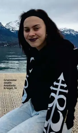  ??  ?? Gruesome death: Anastasia Kriegel, 14