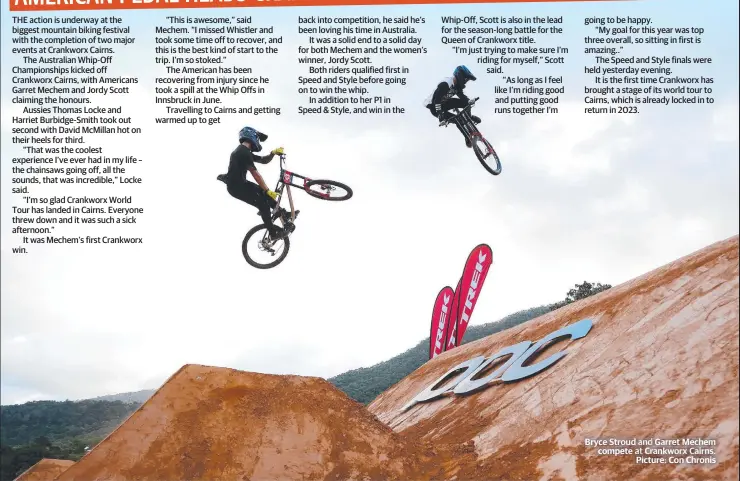  ?? Picture: Con Chronis ?? Bryce Stroud and Garret Mechem compete at Crankworx Cairns.