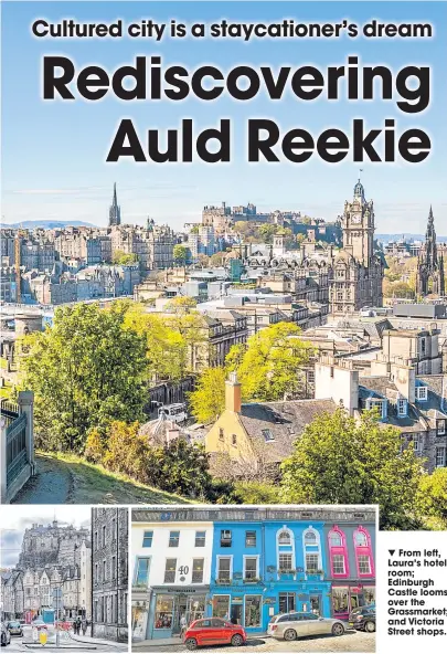  ??  ?? ▼ From left, Laura’s hotel room; Edinburgh Castle looms over the Grassmarke­t; and Victoria Street shops.