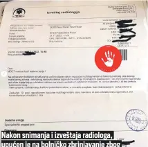  ?? ?? Nakon snimanja i izveštaja radiologa,
upućen je na bolničko zbrinjavan­je zbog