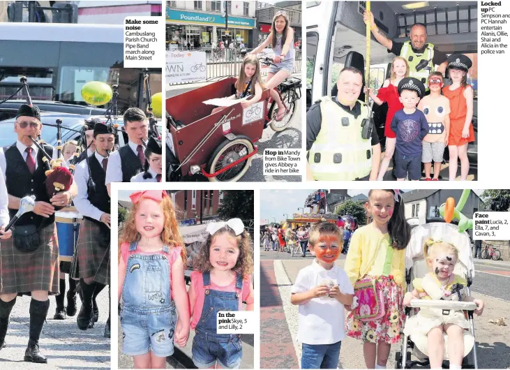  ??  ?? Make some noise Cambuslang Parish Church Pipe Band march along Main Street In the pink Skye, 5 and Lilly, 2 Hop inMandy from Bike Town gives Abbey a ride in her bike Locked upPC Simpson and PC Hannah entertain Alanis, Ollie, Shai and Alicia in the police van Face paint Lucia, 2, Ella, 7, and Cavan, 3,