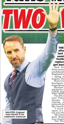  ??  ?? SALUTED: England boss Gareth in his trademark waistcoat
