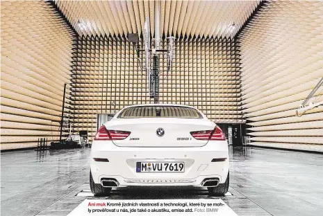  ?? Foto: BMW ?? Ani muk Kromě jízdních vlastností a technologi­í, které by se mohly prověřovat u nás, jde také o akustiku, emise atd.