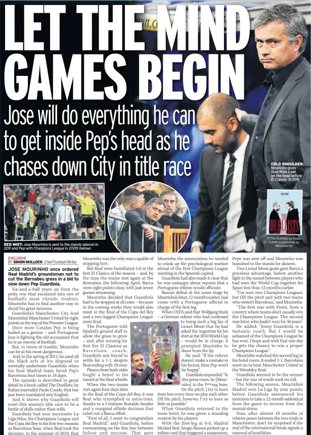  ??  ?? RED MIST: Jose Mourinho is sent to the stands (above) in 2011 and Pep with Chanpions League in 2009 (below) COLD SHOULDER: Mourinho gives Guardiola a pat on the head before El Clasico in 2011