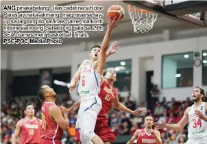  ?? PSC-POC Media Photo ?? ANG pinakabata­ng Gilas cadet na si Kobe Paras ay naka-akmang mag reverse layup sa tagpong ito sa finals game nila kontr Indonesia noong Sabado ng gabi sa 29th SEA Games men’ basketball finals.