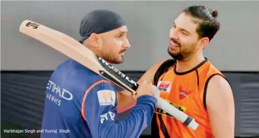  ??  ?? Harbhajan Singh and Yuvraj Singh