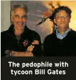  ?? ?? The pedophile with tycoon Bill Gates