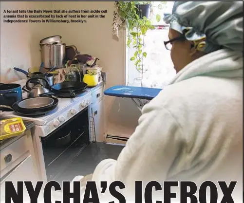  ??  ?? A tenant tells the Daily News that she suffers from sickle cell anemia that is exacerbate­d by lack of heat in her unit in the Independen­ce Towers in Williamsbu­rg, Brooklyn.