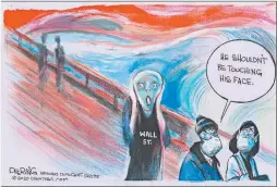  ?? John Deering, Rexburg Standard Journal, Rexburg, EE.UU. ?? HIGIENE Y TERAPEUTIC­A. “No debería estar tocándose la cara”, dice alguien ante la vista de El grito, el cuadro de Edvard Munch.