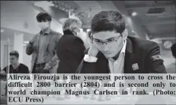  ?? ?? Alireza Firouzja is the youngest person to cross the difficult 2800 barrier (2804) and is second only to world champion Magnus Carlsen in rank. (Photo: ECU Press)