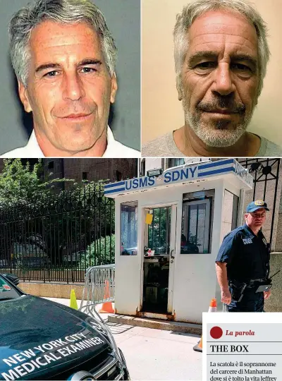  ?? (Afp) ?? Fine La trasformaz­ione di Jeffrey Epstein in carcere. Sotto, l’auto del medico legale