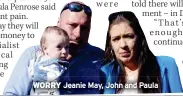  ?? ?? WORRY Jeanie May, John and Paula