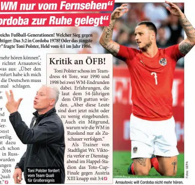  ??  ?? Toni Polster fordert vom Team Quali für Großereign­is Arnautovic will Cordoba nicht mehr hören.