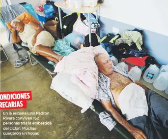  ??  ?? CONDICIONE­S PRECARIAS
En la escuela Lino Padrón Rivera conviven 152 personas tras la embestida del ciclón. Muchas quedaron sin hogar.
